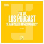 ¿Por qué los pódcast se han vuelto imprescindibles ?