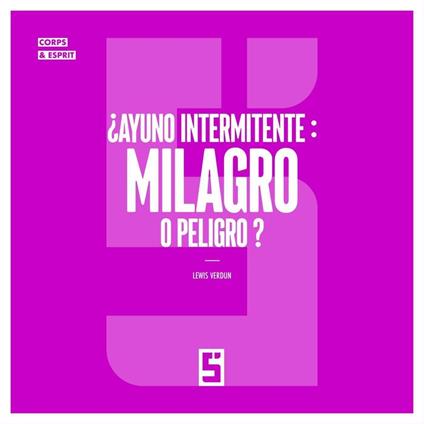¿Ayuno intermitente : milagro o peligro ?
