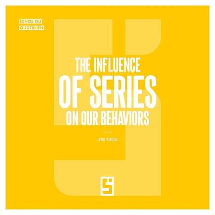 The Influence of Series on Our Behaviors