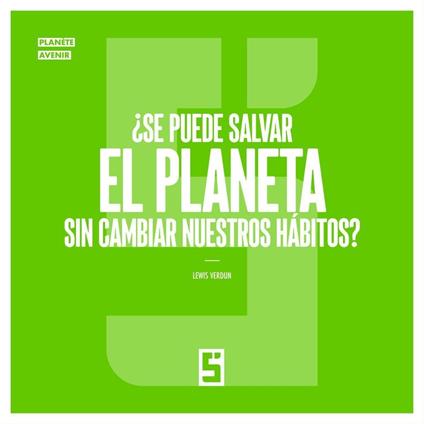 ¿Se puede salvar el planeta sin cambiar nuestros hábitos ?
