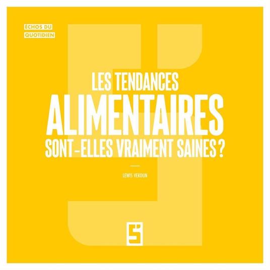 Les tendances alimentaires sont elles vraiment saines ?