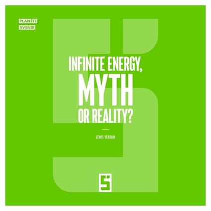 Infinite Energy, Myth or Reality ?