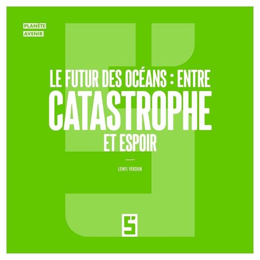 Le futur des océans : entre catastrophe et espoir
