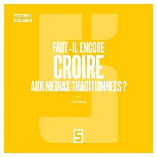 Faut il encore croire aux médias traditionnels ?