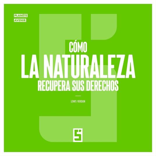 Cómo la naturaleza recupera sus derechos
