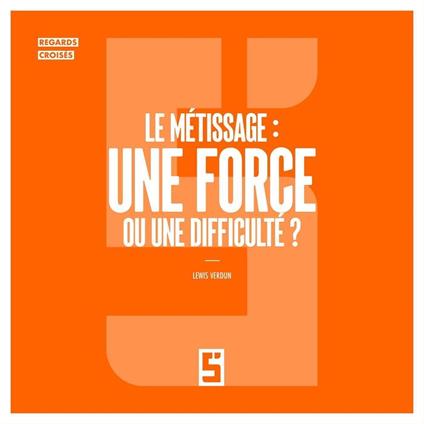 Le métissage : une force ou une difficulté ?