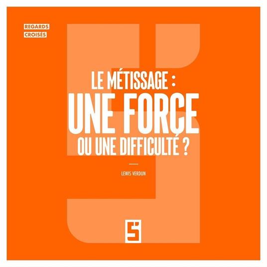Le métissage : une force ou une difficulté ?