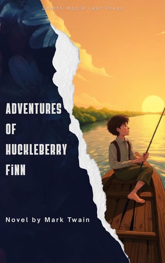 Adventures of Huckleberry Finn - Mark Twain,Zenith Maple Leaf Press - ebook