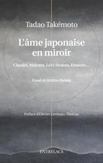 L'âme japonaise en miroir - Claudel, Malraux, Levi-Strausse, Einstein