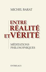 Entre réalité et vérité - Méditations philosophiques