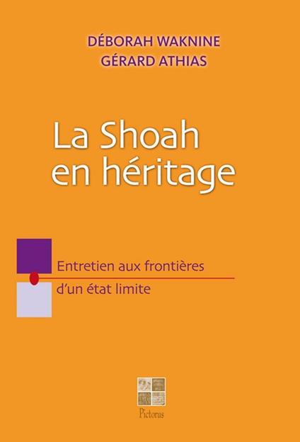 La Shoah en héritage - Entretien aux frontières d'un état limite