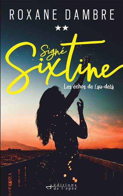 Signé Sixtine, tome 2 - Les échos de l'au-delà