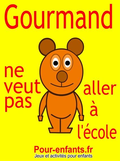 Gourmand ne veut pas aller à l'école - Claude Marc - ebook