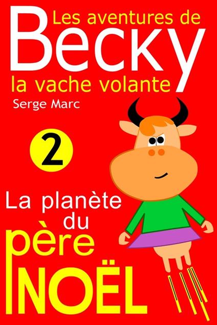 Les aventures de Becky la vache volante. Tome 2 - Claude Marc,Serge Marc - ebook