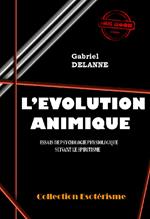 L'Evolution Animique : Essai de psychologie physiologique suivant le spiritisme [édition intégrale revue et mise à jour]