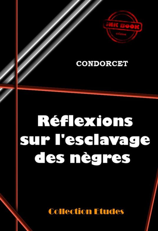 Réflexions sur l’esclavage des nègres [édition intégrale revue et mise à jour]