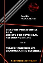Discours Présidentiel à la SOCIETY FOR PSYCHICAL RESEARCH suivi d’Essais Médiumniques Uranographie Générale [édition intégrale revue et mise à jour]