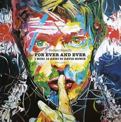 For ever and ever. I miei 15 anni di David Bowie - Stefano Bianchi - copertina