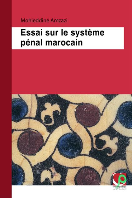 Essai sur le système pénal marocain