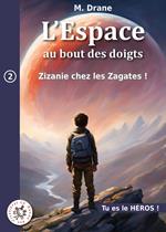 Zizanie chez les Zagates : SOYEZ LE HÉROS DE L'AVENTURE