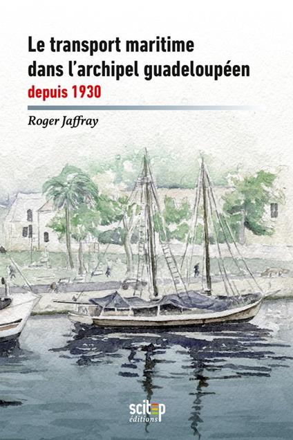 Le transport maritime dans l’archipel guadeloupe´en depuis 1930