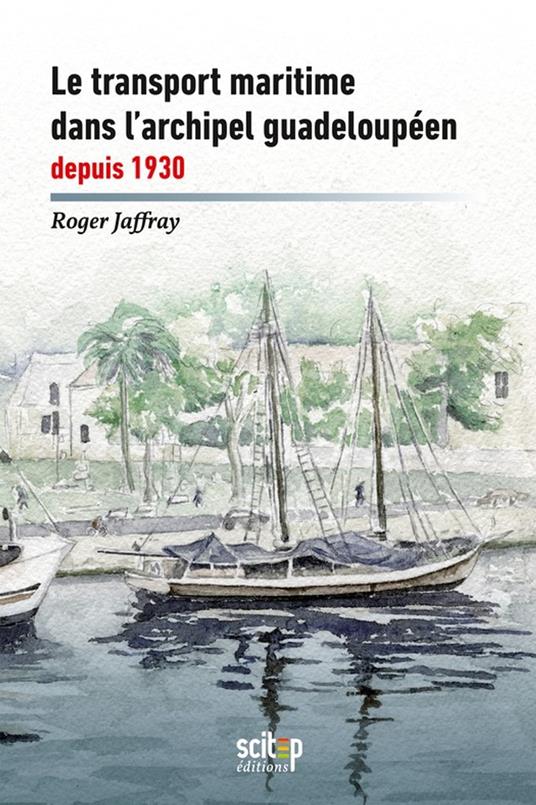 Le transport maritime dans l’archipel guadeloupe´en depuis 1930