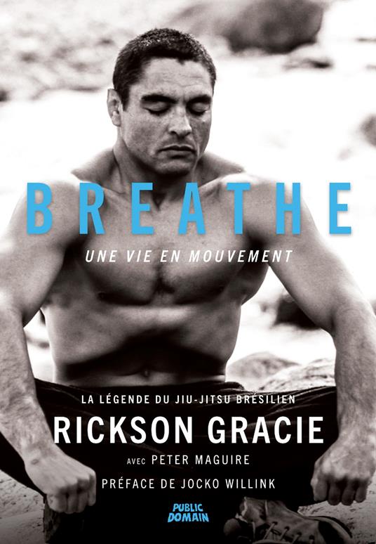 Rickson Gracie - Breathe, une vie en mouvement