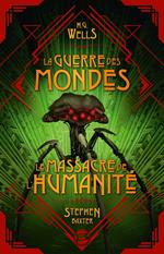 La Guerre des Mondes suivi du Massacre de l'humanité
