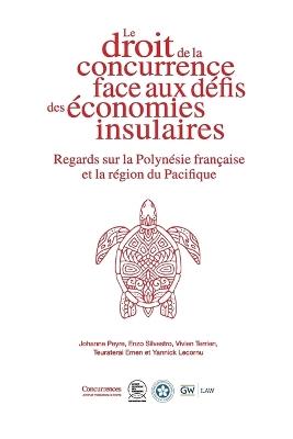 Le droit de la concurrence face aux défis des économies insulaires: Regards sur la Polynésie française et la région du Pacifique - cover