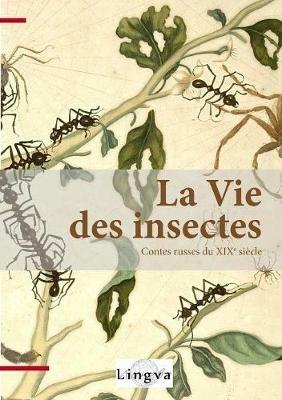 La Vie des insectes - Vassili Avenarius,Fedor Skvortsov,Alexandra Kovalenskaya - cover