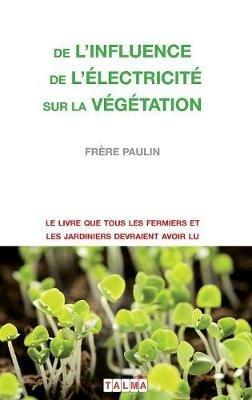 De l'Influence de l'electricite sur la vegetation - Frere Paulin - cover