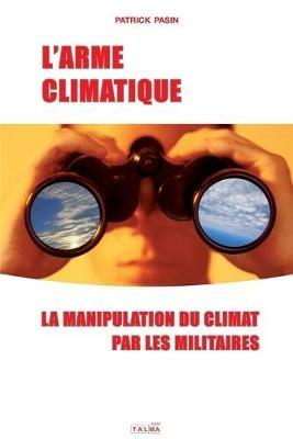 L'Arme climatique: La manipulation du climat par les militaires - Patrick Pasin - cover