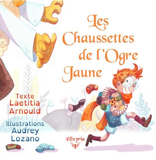 Les chaussettes de l'ogre jaune - Laetitia Arnould,Audrey Lozano - ebook