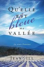 Qu'elle est bleue ma vallee: La vraie Provence