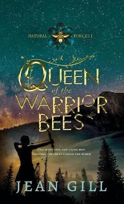 Queen of the Warrior Bees: One misfit girl and 50,000 bees - Jean Gill - cover