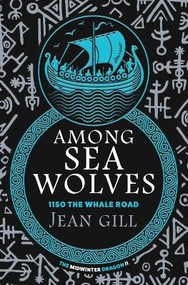 Among Sea Wolves: 1150 The Whale Road - Jean Gill - cover