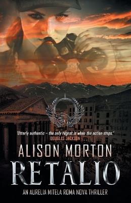 Retalio: An Aurelia Mitela Roma Nova thriller - Alison Morton - cover