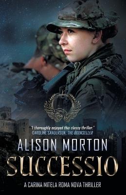 Successio: A story of heartbreak, blackmail, manipulation and high courage in a New Rome - Alison Morton - cover