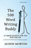 The 500 Word Writing Buddy: 35 Inner Secrets For The New Writer - Alison Morton - cover