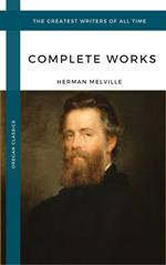 Melville Herman: The Complete works (Oregan Classics) (The Greatest Writers of All Time)