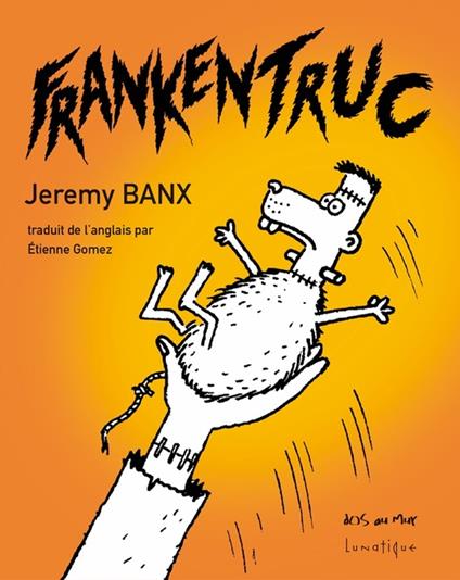 Frankentruc - Lunatique,Jeremy Banx,Étienne GOMEZ - ebook