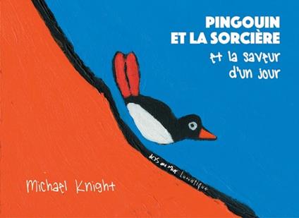 Pingouin et la Sorcière et la saveur d’un jour - Michael Knight,Lunatique - ebook