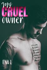 My cruel owner