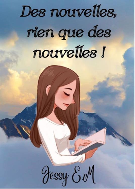 Des nouvelles, rien que des nouvelles ! - Jessy E.M - ebook