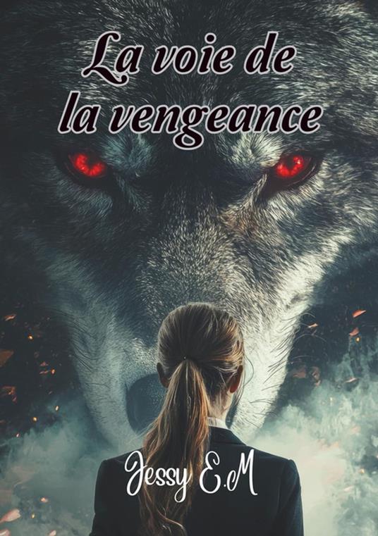 La voie de la vengeance - Jessy E.M - ebook
