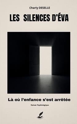 Les Silences d'Éva: Là où l'enfance s'est arrêtée - Charly Deselle - cover