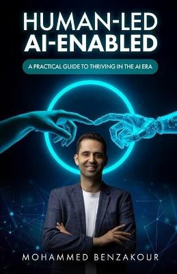 Human-Led, AI-Enabled: A Practical Guide to Thriving in the AI Era - Benzakour - cover