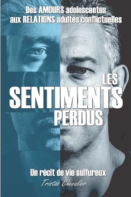 Les sentiments perdus: De l'innocence des premiers émois à la réalité des amours adultes - Tristan Chevalier - cover