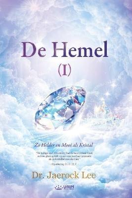 De Hemel I: Heaven ?(Dutch Edition) - Jaerock Lee - cover