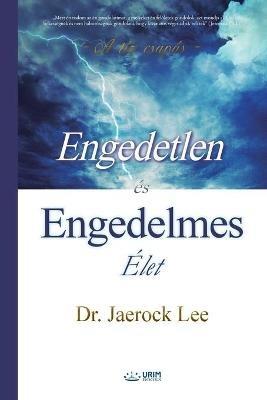 Engedetlen es Engedelmes Elet - Lee Jaerock - cover